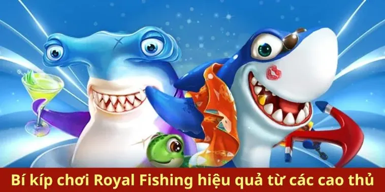 Khám Phá Cách Chơi Bắn Cá Royal Fishing Tại SP666 Dễ Thắng